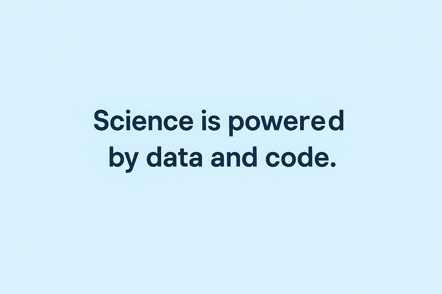 Visual that says, Science is by data and code